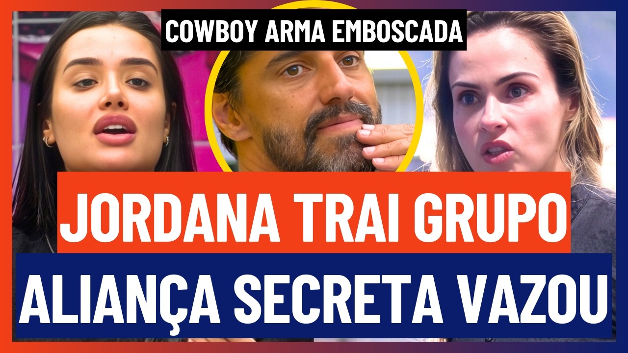 🔵 Jordana SE UNE a Ana Paula e Cowboy DESCOBRE TRAIÇÃO e ARMA EMBOSCADA e GERA CAOS GIGANTE | BBB 26