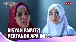 'Selamat Tinggal Bu.. Aisyah Harus Pergi' | Cahaya Cinta Eps 45 (1/3)