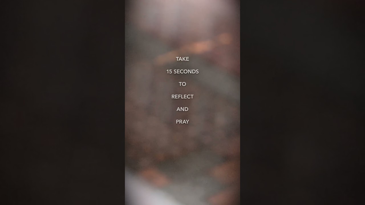 Take 15 Seconds to Reflect and Pray🙏