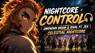 Nightcore - Control 🎧 | Unknown Brain & Rival ft. Jex | Celestial Nightcore