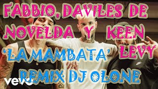 Fabbio, Daviles de Novelda, Keen Levy - LA MAMBATA (REMIX DJ OLONE)