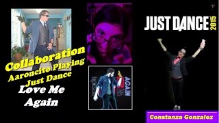 Just Dance 2015 - Love Me Again - Collaboration Constanza González and Aaroncito