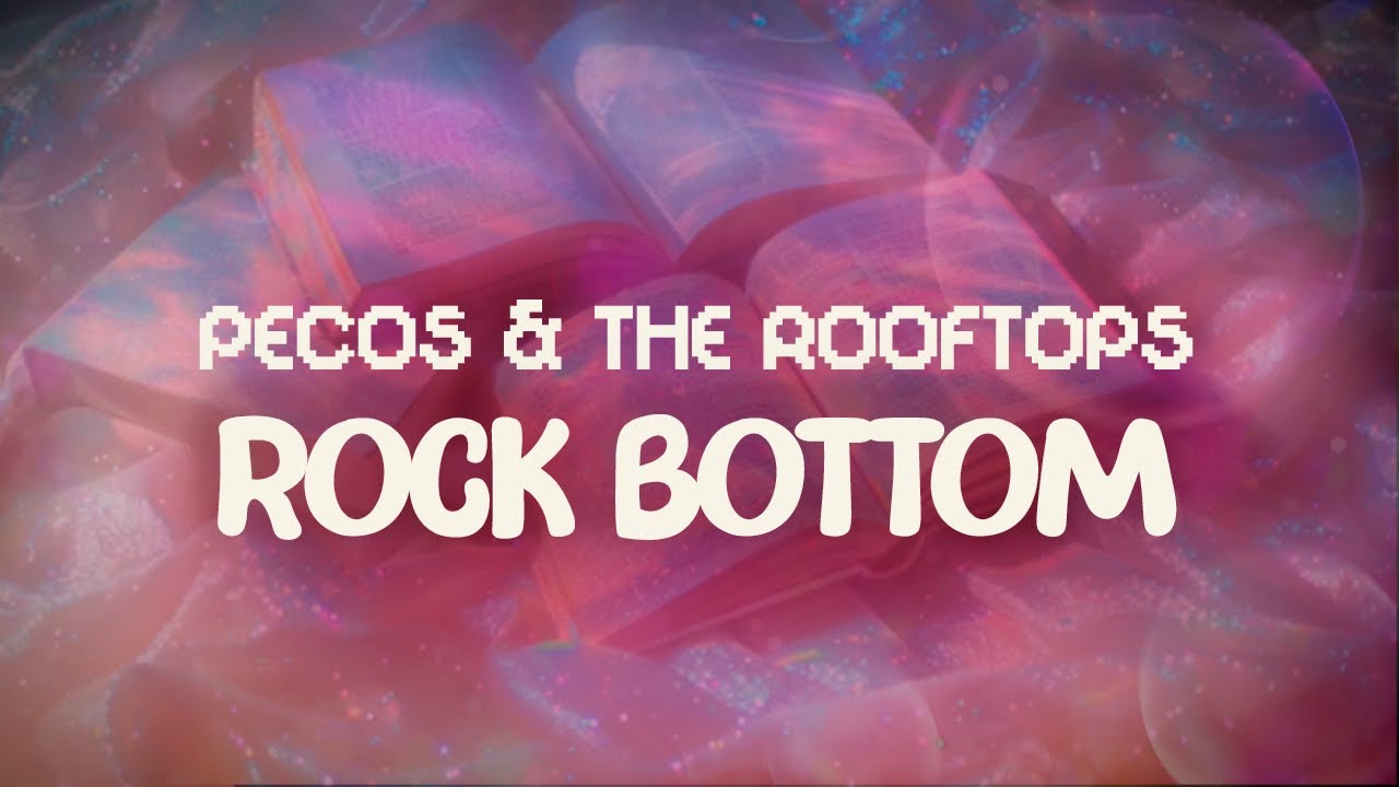 pecos & the rooftops✨ rock bottom ✨ ~ lyrics