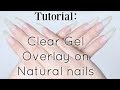 Clear Gel Overlay on Natural Nails Tutorial