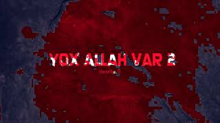 Yox Allah Var 2