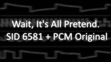 (SID 6581 + PCM Original) Wait, It