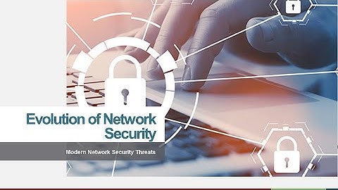 02 02  Modern Network Security Threats - Evolution of Network Security