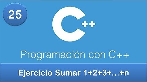 25. Programación en C++ || Ciclos o Bucles || Ejercicio Sumar 1+2+3+...+n