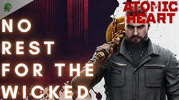 Atomic Heart No Rest for the Wicked