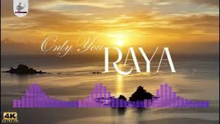 Only You - Raya