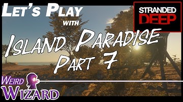 Stranded Deep - Building an island Paradise. Part 7 - Bad Rambo, Good Map