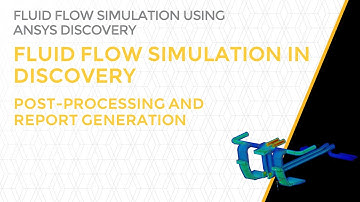 Post-Processing and Report Generation – Lesson 1, Part 4