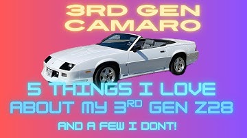5 Things I Love About My Third Gen Camaro!