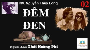ĐÊM ĐEN. Tập 02. Tác giả: NV. Nguyễn Thụy Long. Người đọc: Thái Hoàng Phi
