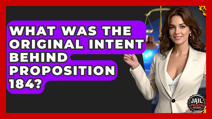 What Was The Original Intent Behind Proposition 184? - Jail & Prison Insider
