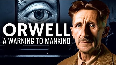 George Orwell - A Warning to Mankind Documentary
