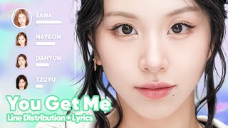TWICE - You Get Me (Line Distribution + Lyrics Karaoke) PATREON REQUESTED