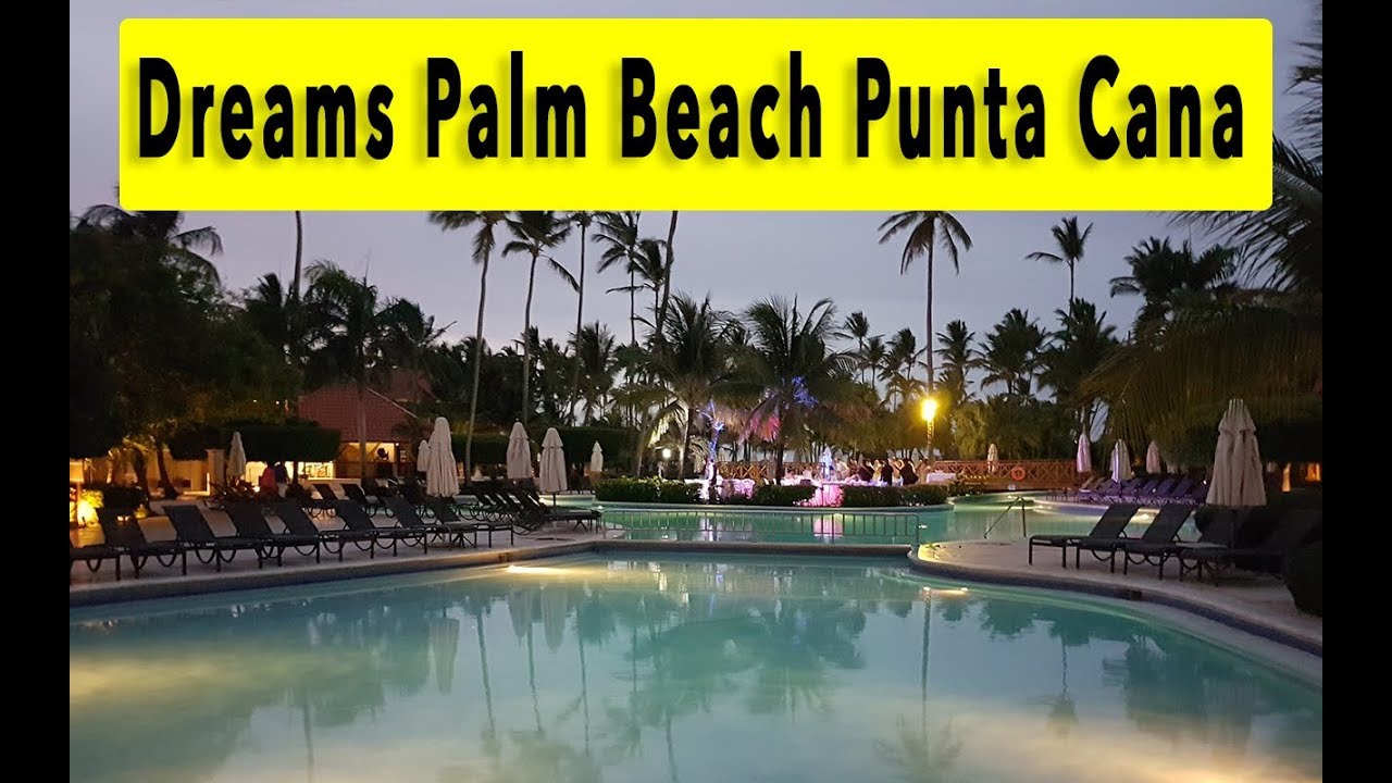 Dreams Palm Beach Punta Cana 2018 Punta Cana Hotel Youtube