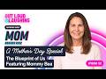 A Mothers Day Special: The Blueprint of Us with Mom Bea