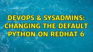 Celebrity DevOps & SysAdmins: Changing the default python on RedHat 6 Profile