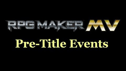 RPGMaker MV: Pre-Title Events