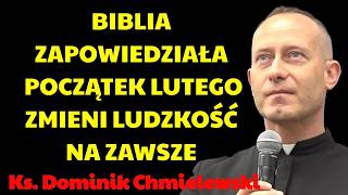 Biblia zapowiedziała: początek lutego zmieni ludzkość na zawsze | Ks. Dominik Chmielewski Najnowsze