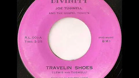 Joe Tugwell and The Gospel Tonic's - travelin shoes