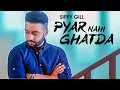 Pyar nhi gatda sad song sippy gill new panjabi song letest 2018 new full song 