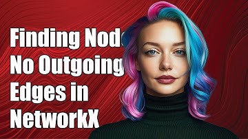 Finding Nodes with No Outgoing Edges in NetworkX: A Step-by-Step Guide