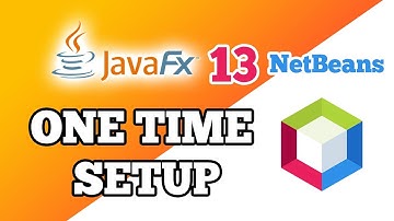 One Time Setup - Java 13 with JavaFX Module + Apache Netbeans 11.2+