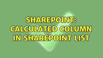 Sharepoint: calculated column in sharepoint list (2 Solutions!!)