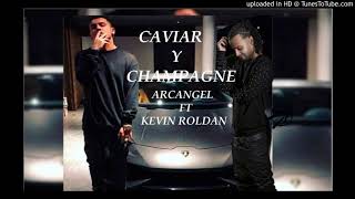 Arcangel Ft Kevin Roldan - Caviar Y Champagne  (FITLER)
