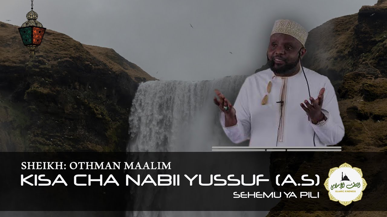 Historia/Kisa cha Nabii Yusuf (A.S) (Sehemu ya 2) - Sheikh Othman Maalim