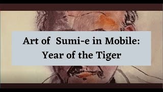 Art of Sumi-e in Mobile: Year of the Tiger- The Shibui Chapter of Mobile, AL