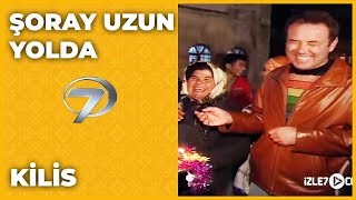 Kilis - Şoray Uzun Yolda