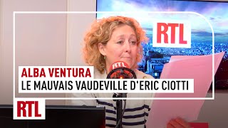 Alba Ventura : Le mauvais vaudeville dEric Ciotti