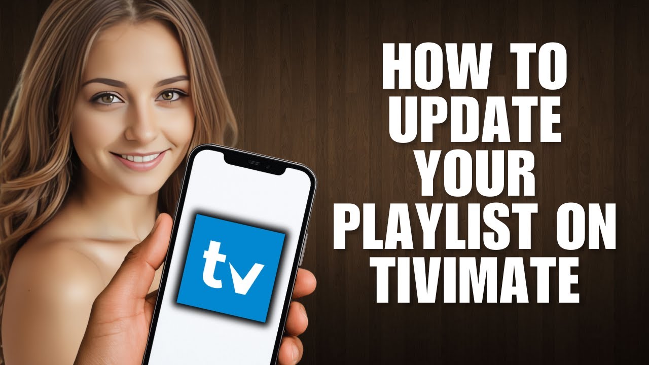 How to Update Your Playlist on TiviMate – Step-by-Step Guide