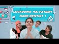 Lockdown mai patient bane dentist bakchos