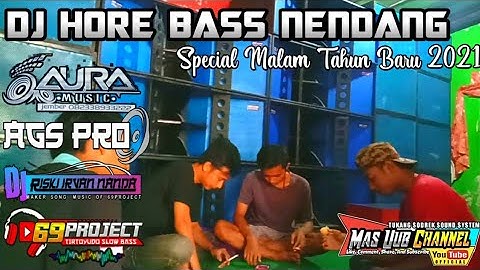 DJ HORE BASS NENDANG TERBARU JINGLE AURA MUSIC AND AGS PRO BY DJ 69 PROJECT SPECIAL TAHUN BARU 2021
