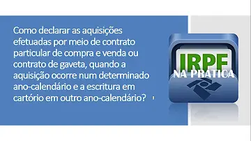 Como declarar imóvel com contrato de gaveta no imposto de renda?