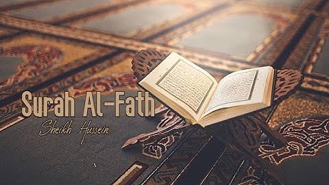 Surah Al-Fath (سورة الفتح) Sheikh Hussein