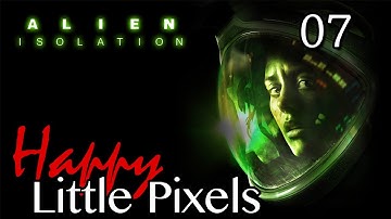 Happy Little Pixels - Alien Isolation E07 - Stupid Robots