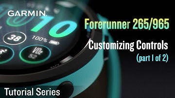 Tutorial - Forerunner 265/965: Customizing Controls (part 1 of 2)