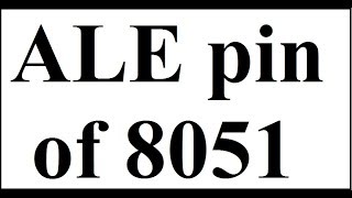 ALE pin of 8051 (Pin description of 8051)