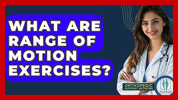 What Are Range Of Motion Exercises? - Orthopedic Support Network