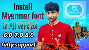 How to Install Myanmar font in all version/ 6.0  7.0  8.0  9.0/ by Rohingya Technology