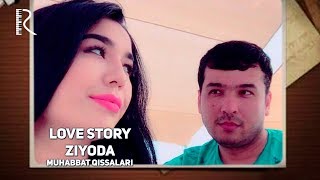 Love story - Ziyoda (Muhabbat qissalari)