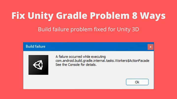 Fix Unity Gradle - A Failure Occurred While Executing com.android.build.gradle.internal.tasks.Worker