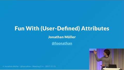 Fun with (user-defined) attributes - Jonathan Müller - Meeting C++ 2017