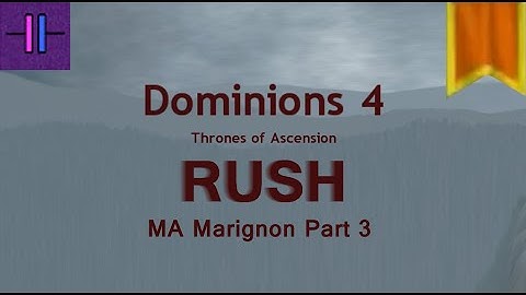 Dominions 4 RUSH! MA Marignon Part 3: IS THIS THE END?!
